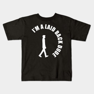 Laid back dude Kids T-Shirt